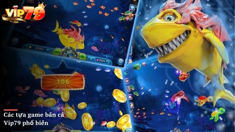 Các tựa game bắn cá Vip79 phổ biến