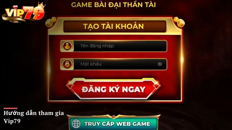 Hướng dẫn tham gia Vip79 cho người mới