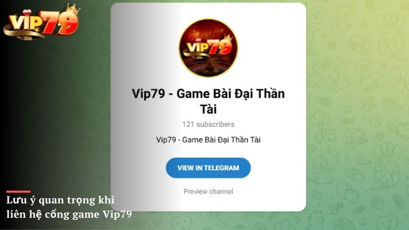 Lưu ý quan trọng khi liên hệ cổng game Vip79