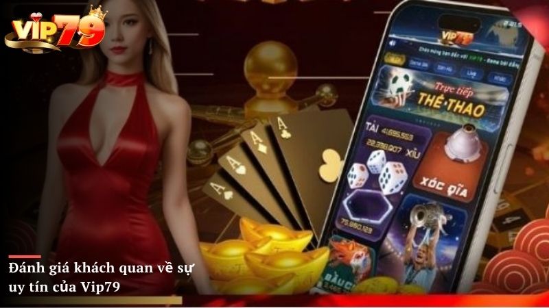 Những đánh giá khách quan về sự uy tín của Vip79