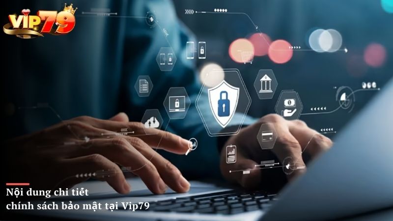 Nội dung chi tiết chính sách bảo mật Vip79