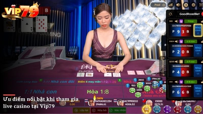 Ưu điểm nổi bật khi tham gia live casino tại Vip79